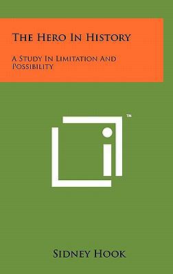 The Hero In History: A Study In Limitation And ... 1258048523 Book Cover