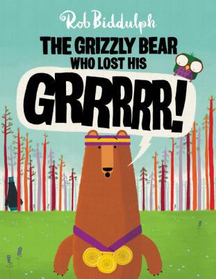 The Grizzly Bear Who Lost His Grrrrr! 0062367250 Book Cover