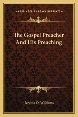 The Gospel Preacher And His Preaching 1163189057 Book Cover