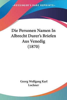 Die Personen Namen In Albrecht Durer's Briefen ... [German] 1120408903 Book Cover