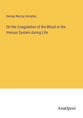 On the Coagulation of the Blood in the Venous S... 338230452X Book Cover