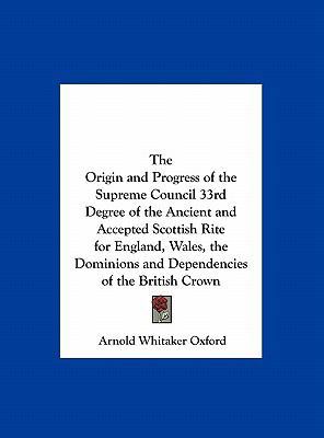The Origin and Progress of the Supreme Council ... 1161396055 Book Cover