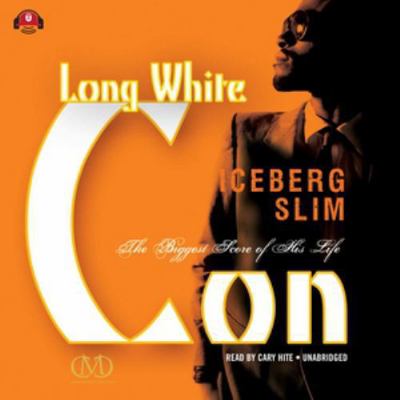 Long White Con: The Biggest Score of His Life 1483040534 Book Cover