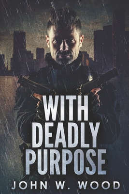 With Deadly Purpose: Large Print Edition [Large Print] B08CP92668 Book Cover