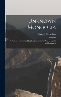 Unknown Mongolia: A Record of Travel and Explor... 1015742769 Book Cover