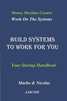 Build Systems to Work for You: Work on the Systems 1791724248 Book Cover