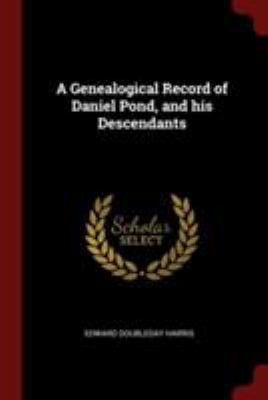 A Genealogical Record of Daniel Pond, and his D... 1376023954 Book Cover