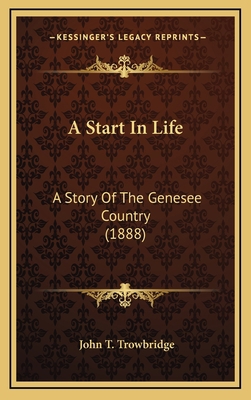 A Start In Life: A Story Of The Genesee Country... 1164249401 Book Cover