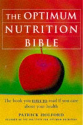 The Optimum Nutrition Bible: The Book You Have ... 0749917482 Book Cover