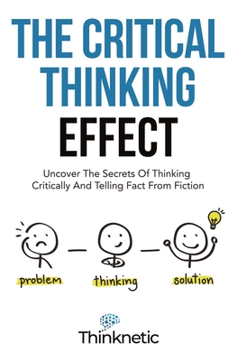 The Critical Thinking Effect: Uncover The Secre...            Book Cover