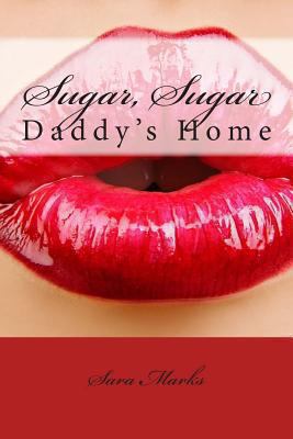 Sugar, Sugar: Daddy's Home 1494300788 Book Cover