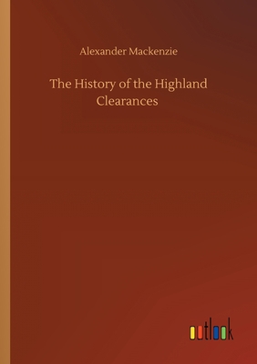 The History of the Highland Clearances 3752419962 Book Cover