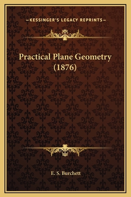 Practical Plane Geometry (1876) 1169273459 Book Cover