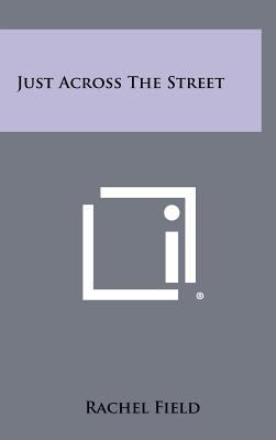 Just Across the Street 1258368137 Book Cover