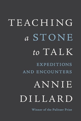 Teaching a Stone to Talk: Expeditions and Encou... 1663631735 Book Cover