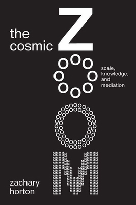 The Cosmic Zoom: Scale, Knowledge, and Mediation 022674230X Book Cover