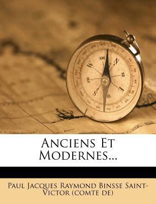 Anciens Et Modernes... [French] 1247341372 Book Cover