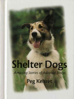 Shelter Dogs: Amazing Stories of Adopted Strays 0807573345 Book Cover