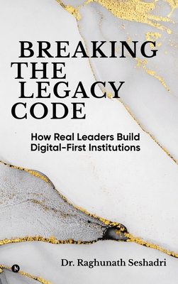 Breaking the Legacy Code: How Real Leaders Buil... B0GWMFS6H3 Book Cover