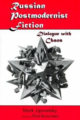 Russian Postmodernist Fiction: Dialogue with Chaos 076560177X Book Cover