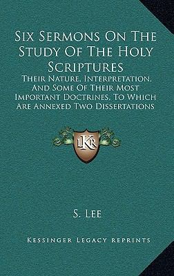 Six Sermons On The Study Of The Holy Scriptures... 116569784X Book Cover