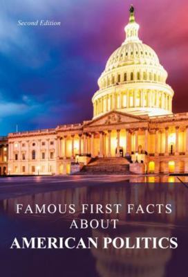 Famous First Facts about American Politics, Sec... 1682174662 Book Cover