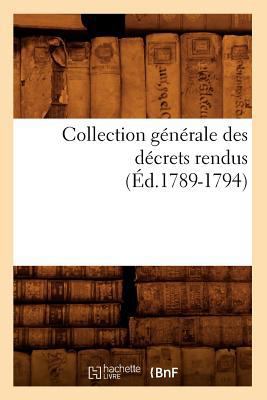 Collection Générale Des Décrets Rendus (Éd.1789... [French] 2012531725 Book Cover