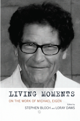 Living Moments: On the Work of Michael Eigen 0367101866 Book Cover