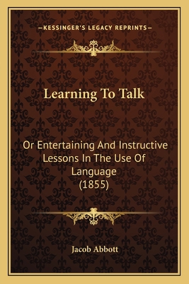 Learning To Talk: Or Entertaining And Instructi... 116696762X Book Cover