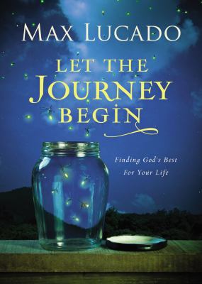 Let the Journey Begin: Finding God's Best for Y... 0718030494 Book Cover