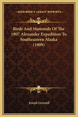 Birds And Mammals Of The 1907 Alexander Expedit... 1169242804 Book Cover