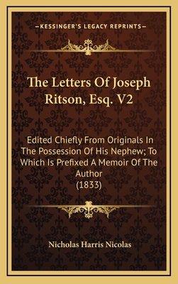 The Letters of Joseph Ritson, Esq. V2: Edited C... 1164294261 Book Cover