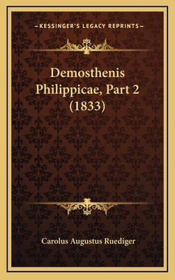 Demosthenis Philippicae, Part 2 (1833) [Latin] 1167844793 Book Cover
