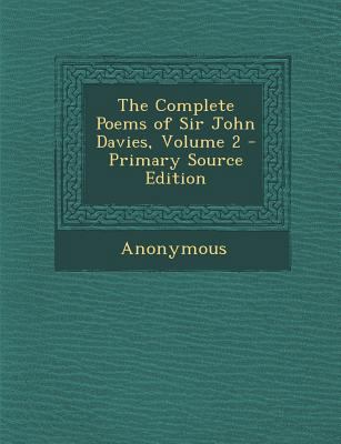 Complete Poems of Sir John Davies, Volume 2 1287502768 Book Cover