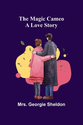 The Magic Cameo: A Love Story 9356577439 Book Cover