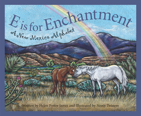 E Is for Enchantment: A New Mexico Alphabet 1585361534 Book Cover