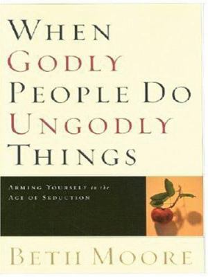 When Godly People Do Ungodly Things: Arming You... [Large Print] 1594151504 Book Cover