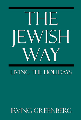 The Jewish Way: Living the Holidays 0765760274 Book Cover