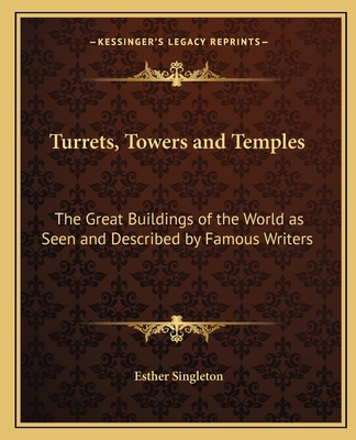 Turrets, Towers and Temples: The Great Building... 1162631163 Book Cover