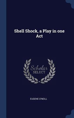 Shell Shock, a Play in one Act 1340354497 Book Cover