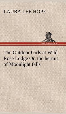 The Outdoor Girls at Wild Rose Lodge Or, the he... 3849176843 Book Cover