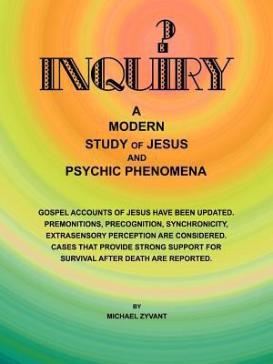 Inquiry: A Modern Study Ofjesus and Psychic Phe... 147724106X Book Cover