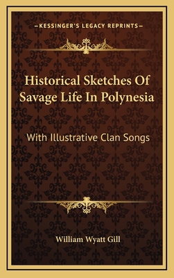 Historical Sketches of Savage Life in Polynesia... 1163695629 Book Cover