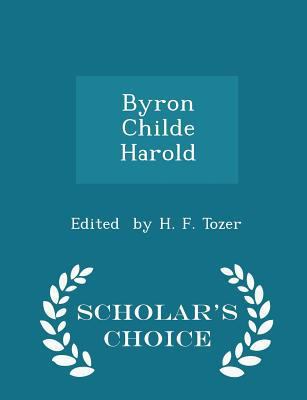 Byron Childe Harold - Scholar's Choice Edition 1297212274 Book Cover