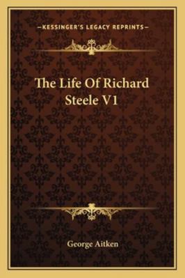 The Life Of Richard Steele V1 116295289X Book Cover