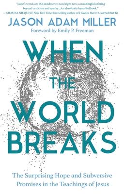 When the World Breaks: The Surprising Hope and ... 1546003509 Book Cover