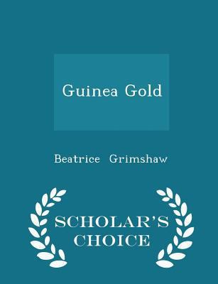 Guinea Gold - Scholar's Choice Edition 1297083687 Book Cover