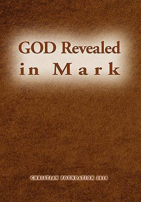 God Revealed in Mark 1456815555 Book Cover