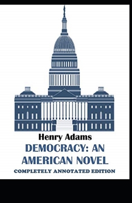Democracy, An American Novel: (Completely Annot... B095TF8YQB Book Cover