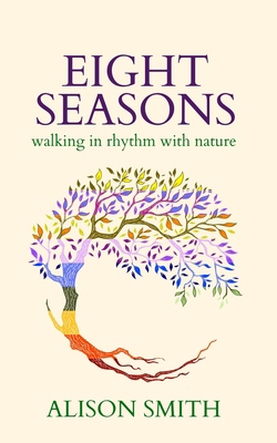 Eight Seasons: Walking In Rhythm With Nature 173842183X Book Cover